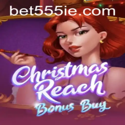 Explore the Festive World of ChristmasReachBonusBuy with 555ie